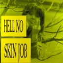 HELL NO-Skin Job MC