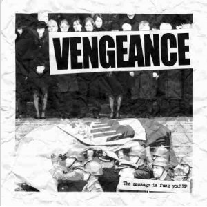 VENGEANCE-The message is fuck You! 7''