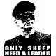 ONLY SHEEP NEED A LEADER