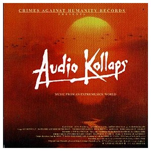 AUDIO KOLLAPS-Music From An Extreme, Sick World CD