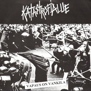 KATASTROFIALUE-Vapaus On Vankila 7''